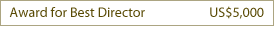 Award for Best Director US$5,000